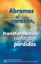 abramos el corazón, transformemos nuestras pérdidas