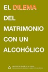 el dilema del matrimonio con un alcohólico
